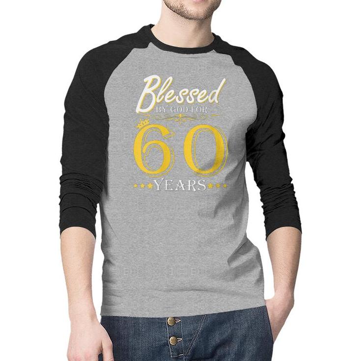Womens Vintage Blessed By God For 60 Years Happy 60Th Birthday  Raglan Baseball Shirt