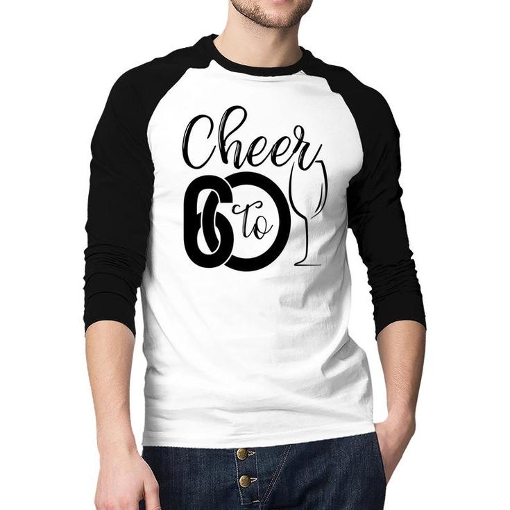 Cheer To 60 60Th Birthday Party Cute Raglan Baseball Shirt