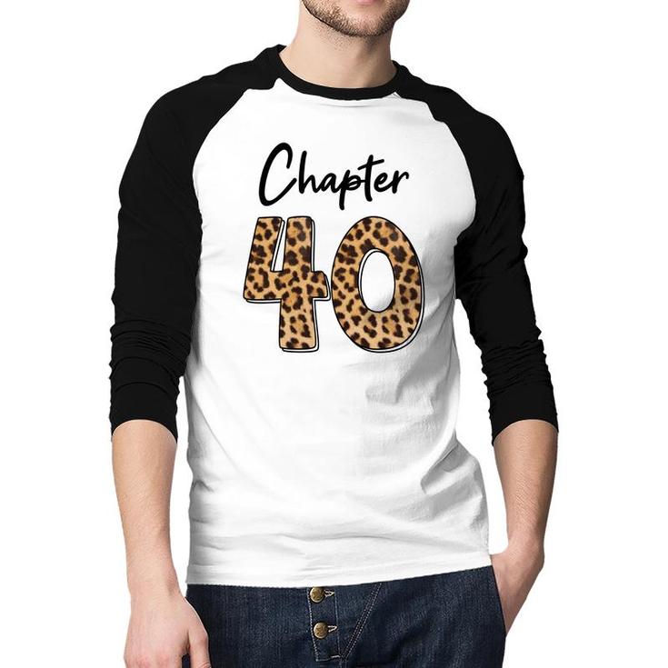 Happy 40Th Birthday Chapter 40 Leopard Pattern Raglan Baseball Shirt