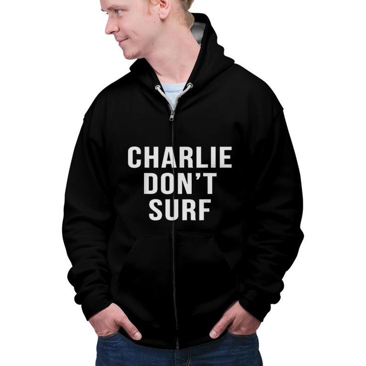 Charlie Don't Surf Novelty Funny Movie Surfing  Zip Up Hoodie