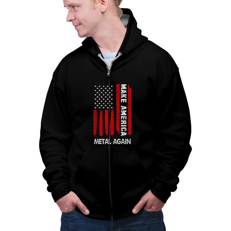 Forth 4th Of July Gift Funny Outfit Make America Metal Again  Zip Up Hoodie