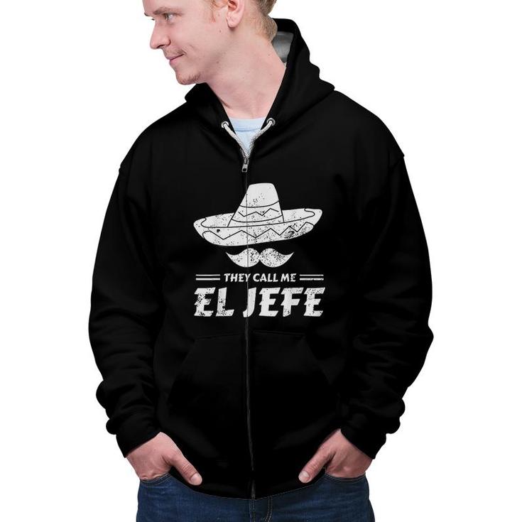 Funny Mexican Boss Chef Gift They Call Me El Jefe Zip Up Hoodie