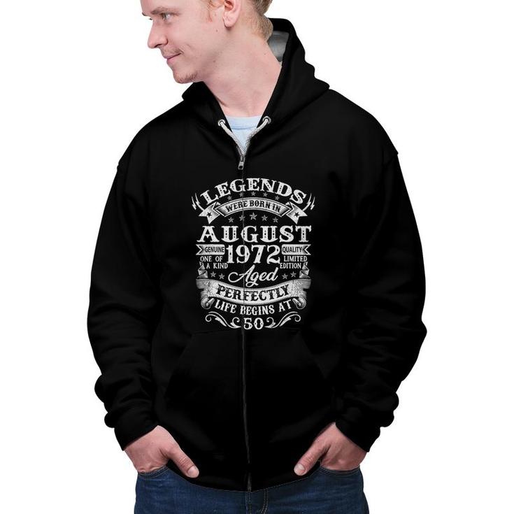 Legends Were Born In August 1972 50Th Birthday Gift Idea Zip Up Hoodie