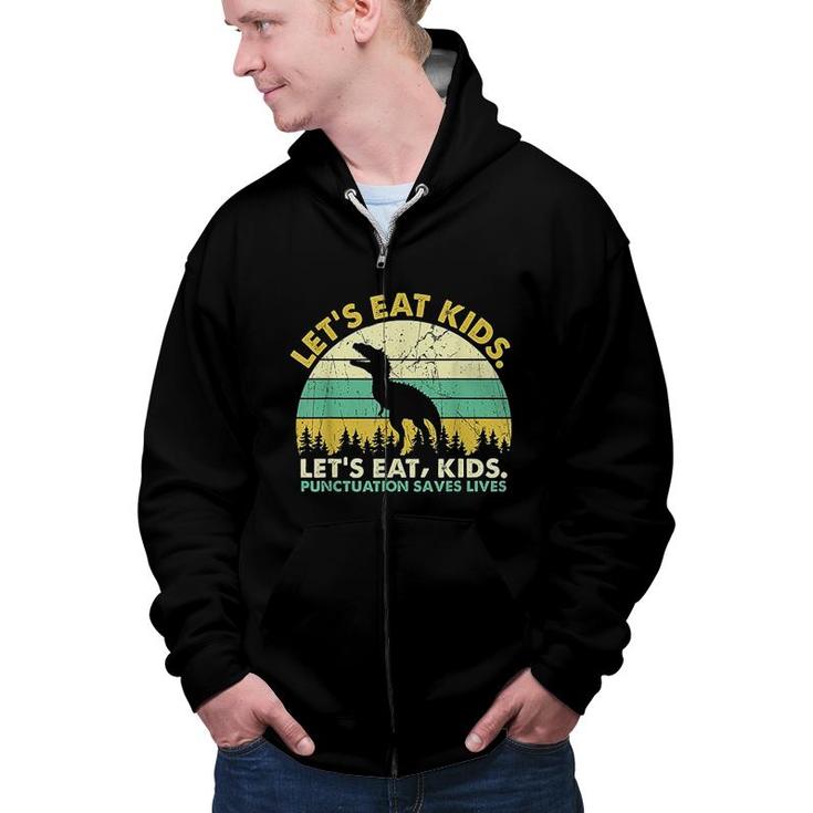 Perfect Lets Eat Kids Punctuation Saves Lives Grammar  Zip Up Hoodie