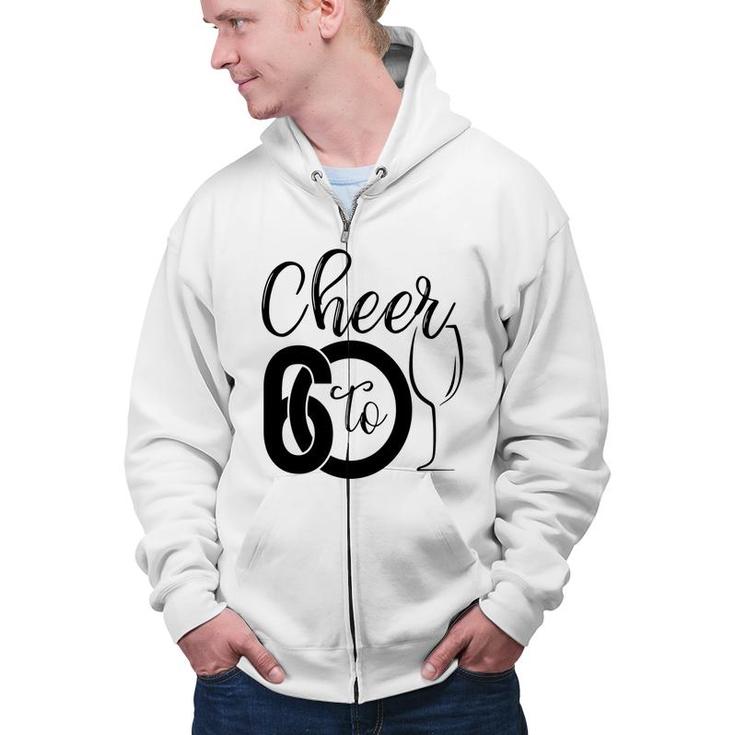 Cheer To 60 60Th Birthday Party Cute Zip Up Hoodie