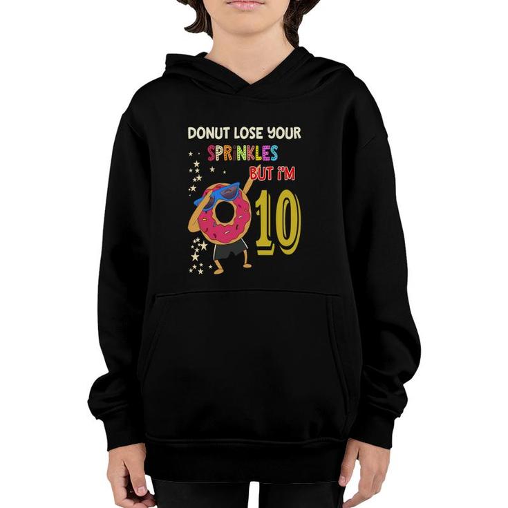10Th Birthday 10 Years Old Donut Lose Your Sprinkles Nut I Am 10 Youth Hoodie