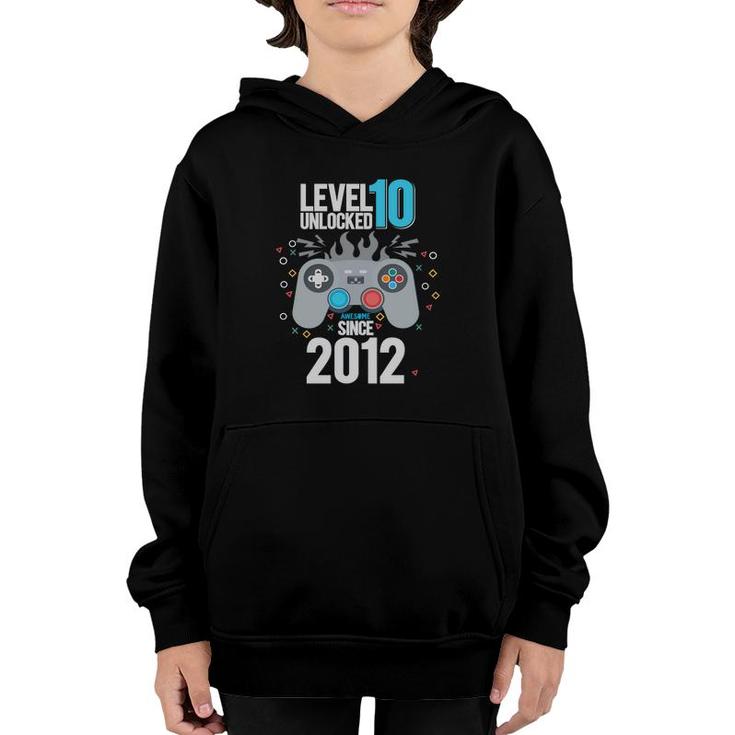 10Th Birthday 10 Years Old Level 10 Unlocked Awesome Since 2012 Gamer Youth Hoodie