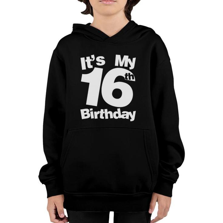 16Th Birthday It's My 16Th Birthday 16 Year Old Birthday Youth Hoodie