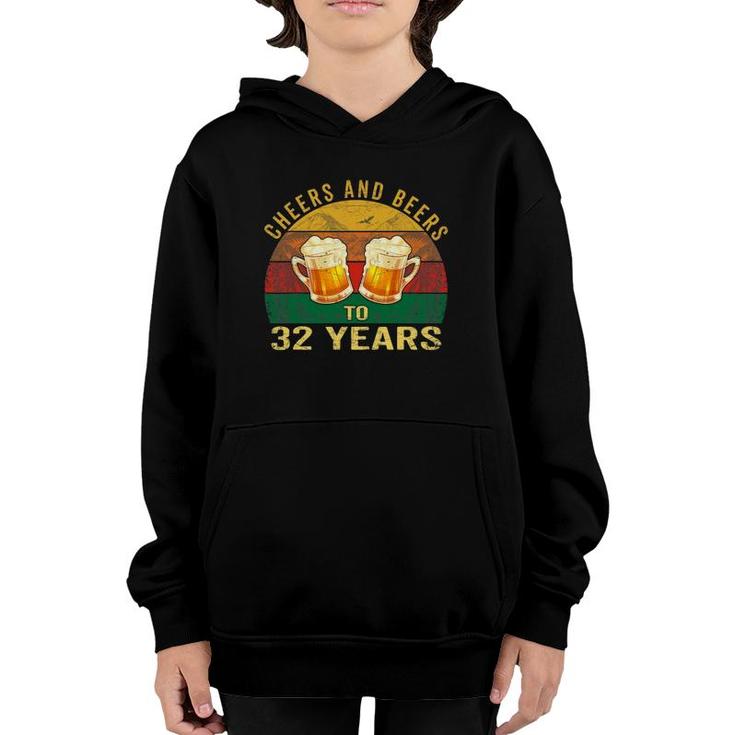 32Nd Birthday Gifts Funny Cheers And Beers To 32 Years Old Youth Hoodie