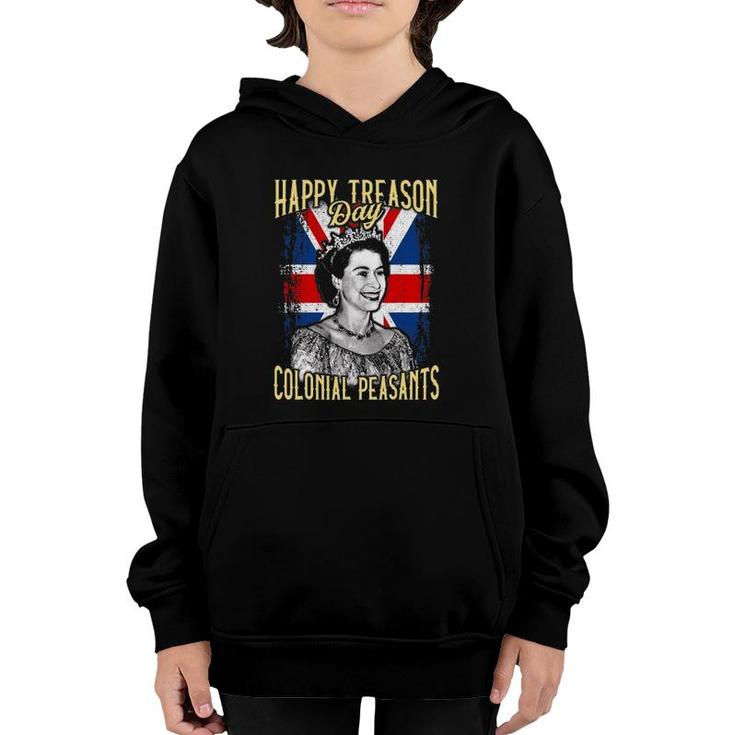4Th Of July Happy Treason Day Ungrateful Colonial Peasants Youth Hoodie