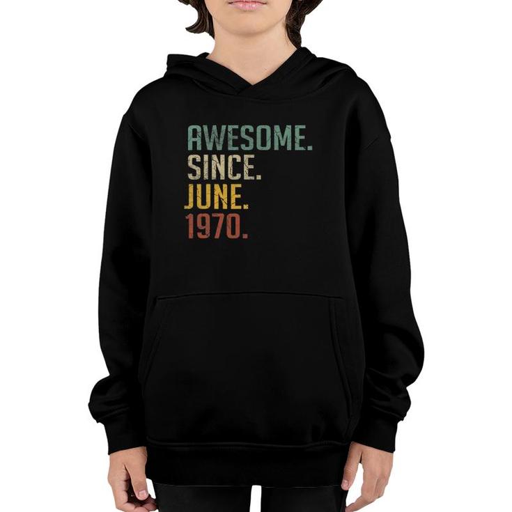 51 Years Old Birthday Awesome Since June 1970 51St Birthday Youth Hoodie