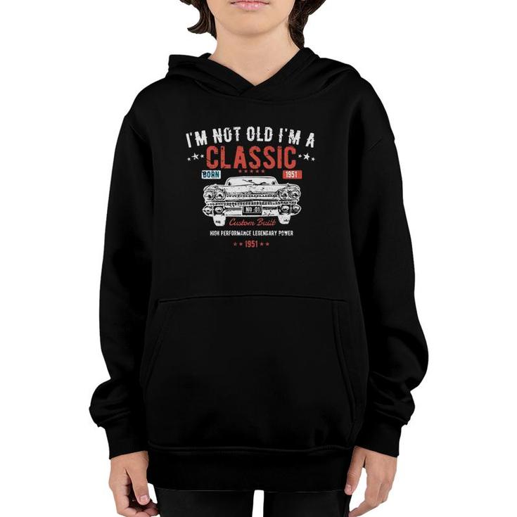70Th Birthdaydesign I'm Not Old I'm A Classic 1951 Ver2 Youth Hoodie