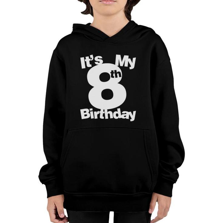 8Th Birthday  Its My 8Th Birthday 8 Years Old Birthday Youth Hoodie