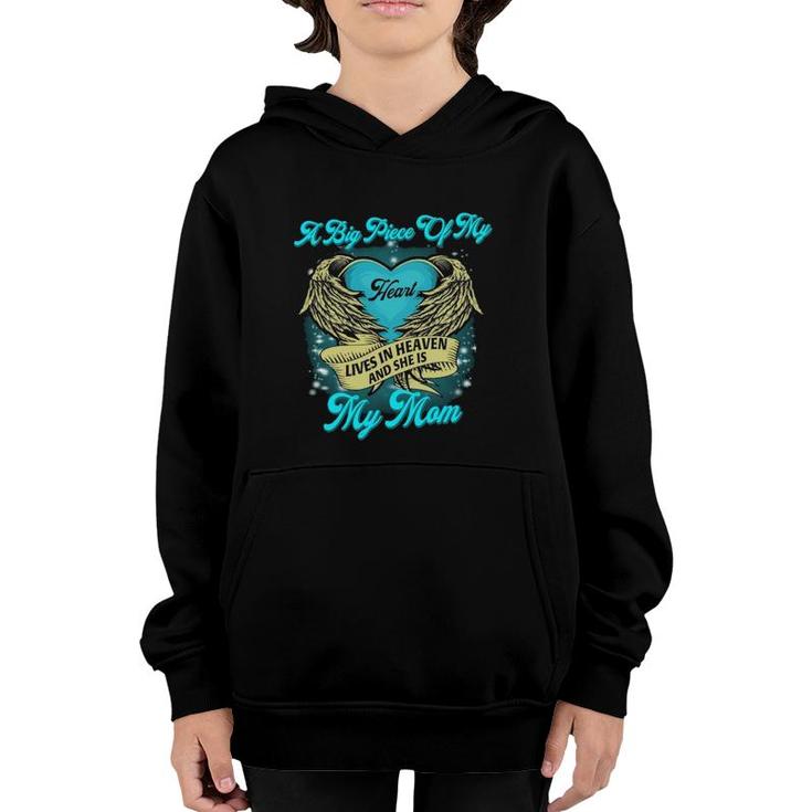 A Big Piece Of My Heart Lives In Heaven And She Is My Mom  Youth Hoodie