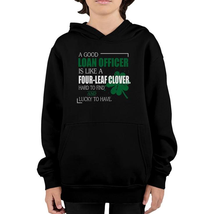 A Good Loan Officer Is Like A Four Leaf Clover Funny Youth Hoodie