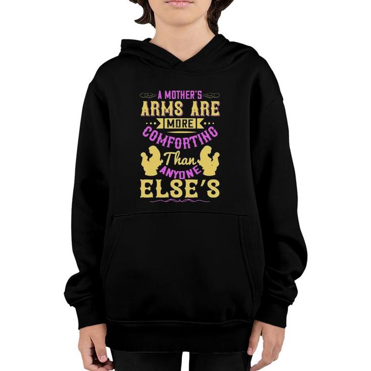 A Mother's Arms Are More Comforting Than Anyone Else's Youth Hoodie