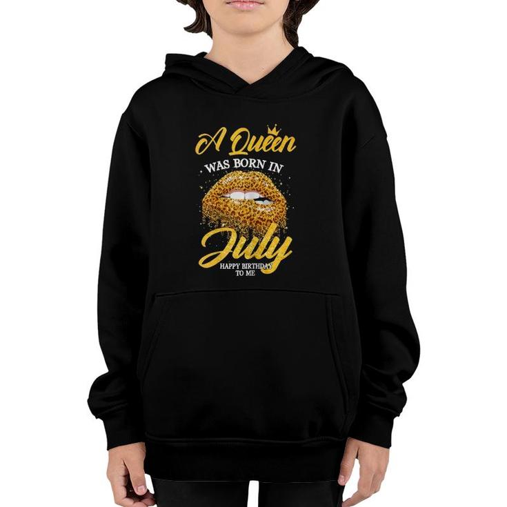 A Queen Was Born In July Happy Birthday To Me Lips Youth Hoodie