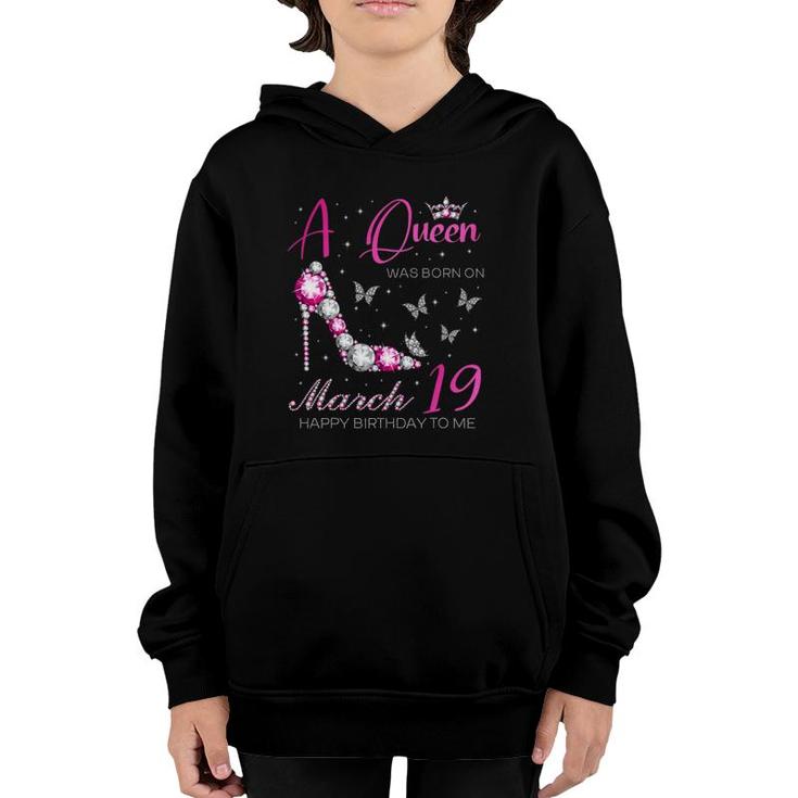 A Queen Was Born On March 19 19Th March Birthday Youth Hoodie