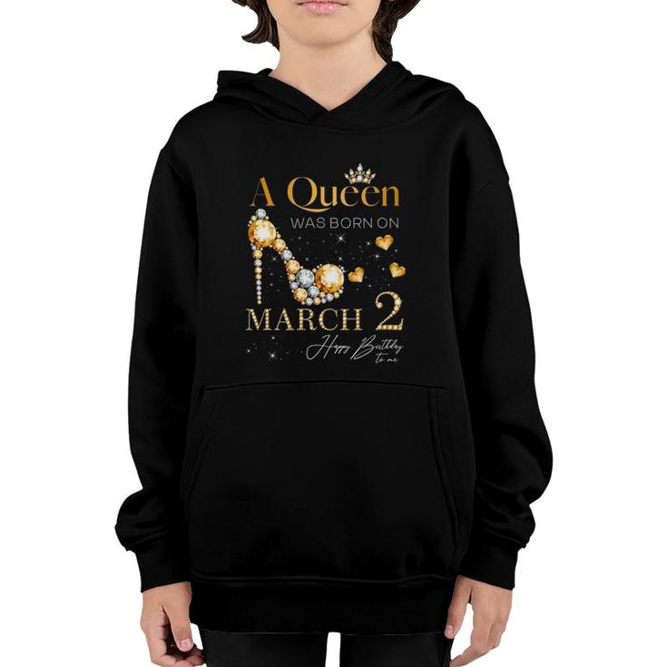 A Queen Was Born On March 2 2Nd March Birthday Queen Youth Hoodie