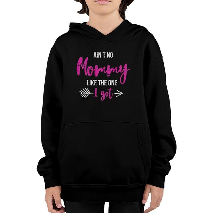 Aint No Mommy Like The One I Got Fun Mothers Day Gift Outfit Youth Hoodie