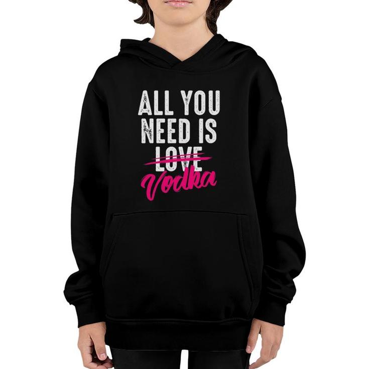 All You Need Is Vodka  Cupid's Cocktail Lovers Gift Youth Hoodie