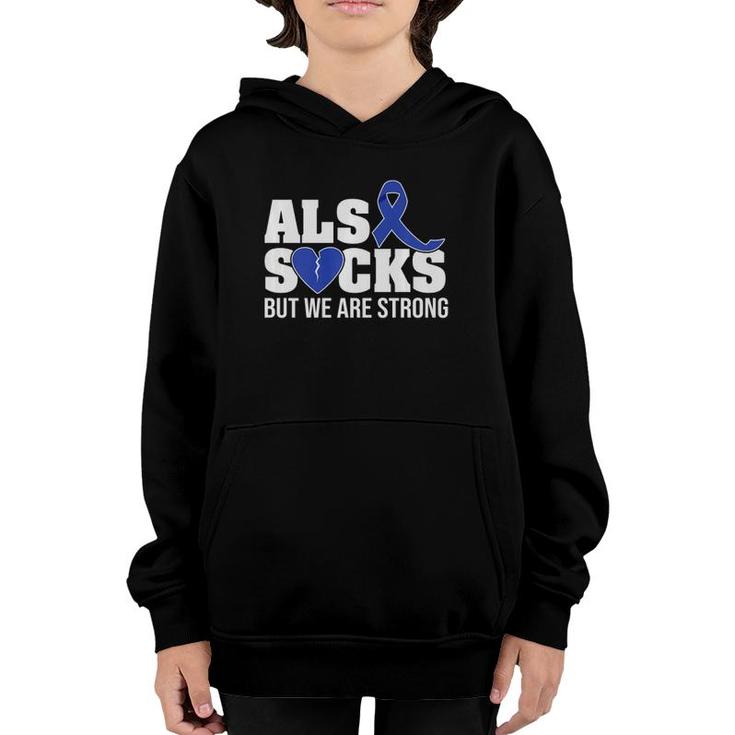 Als Sucks But We Are Strong Als Awareness Broken Heart Youth Hoodie