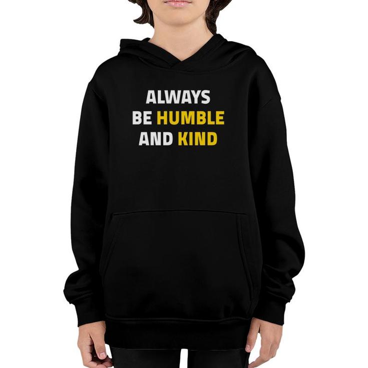 Always Be Humble And Kind Inspirational Quote  Youth Hoodie