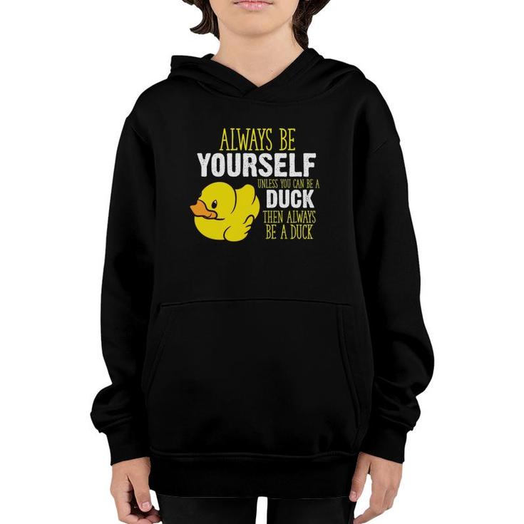 Always Be Yourself Unless You Can Be A Duck  Youth Hoodie