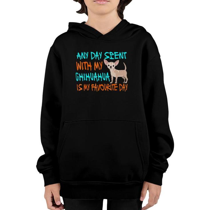Any Day Spent With My Chihuahua Funny Chihuahua Gift Youth Hoodie