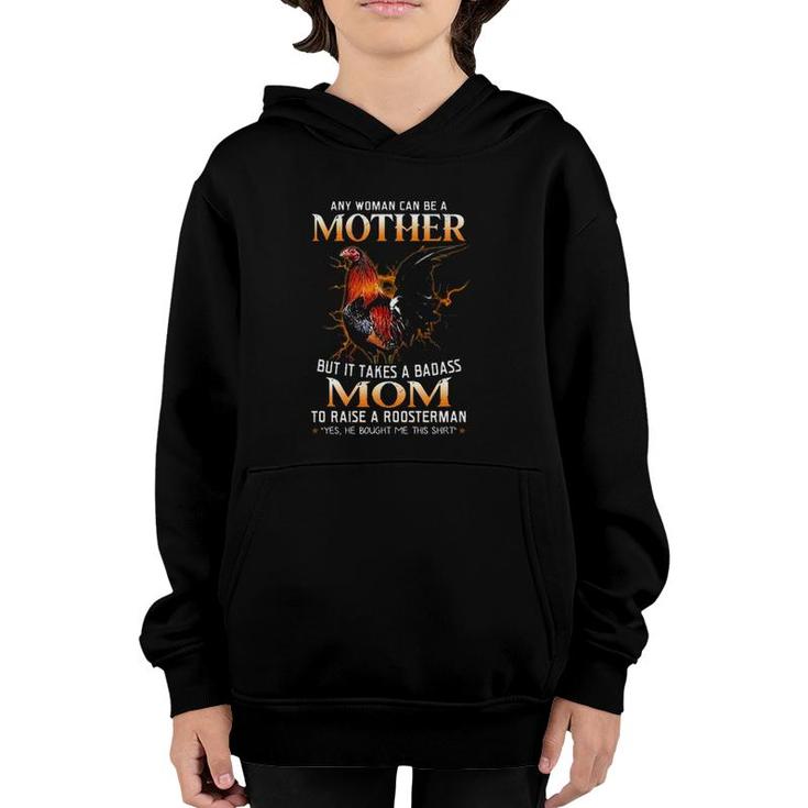 Any Woman Can Be A Mother But It Takes A Badass Mom To Raise A Roosterman Yes He Bought Me This  Lightning Rooster Owner Portrait Distressed Youth Hoodie