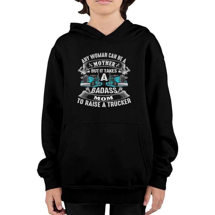 Any Woman Can Be A Mother But It Takes A Badass Mom Trucker Youth Hoodie