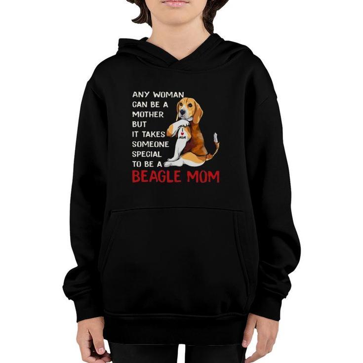Any Woman Can Be A Mother But It Takes Someone Special To Be A Beagle Mom Youth Hoodie