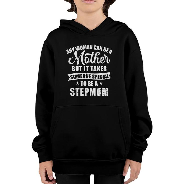 Any Woman Can Be A Mother But Someone Special Stepmom Youth Hoodie