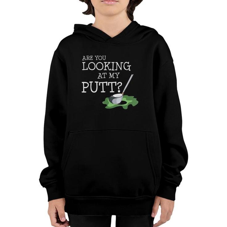 Are You Looking At My Putt I Fun Golf Player Gift Youth Hoodie