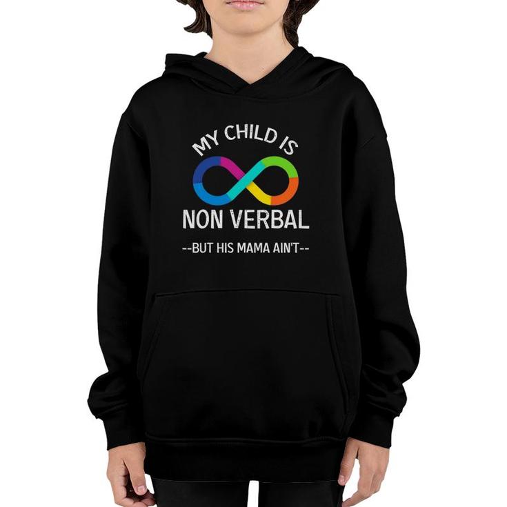 Autism Awareness - My Child Is Non Verbal But His Mama Ain’T Youth Hoodie