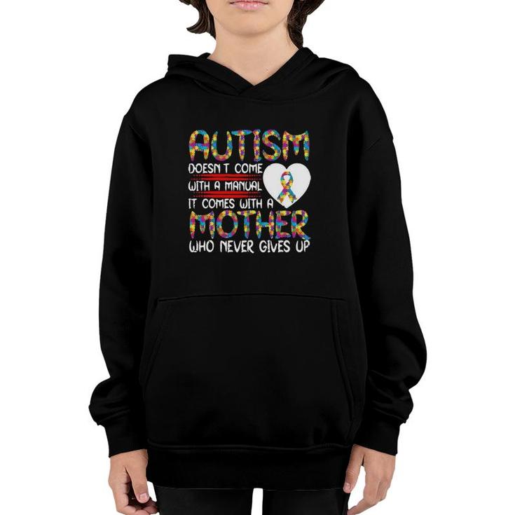 Autism Doesn’T Come With A Manual It Comes With A Mother Who Never Gives Up Version2 Youth Hoodie