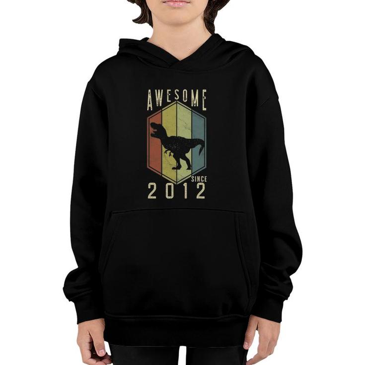 Awesome Since 2012 10 Years Old Gifts Dino 10Th Birthday Trex Youth Hoodie
