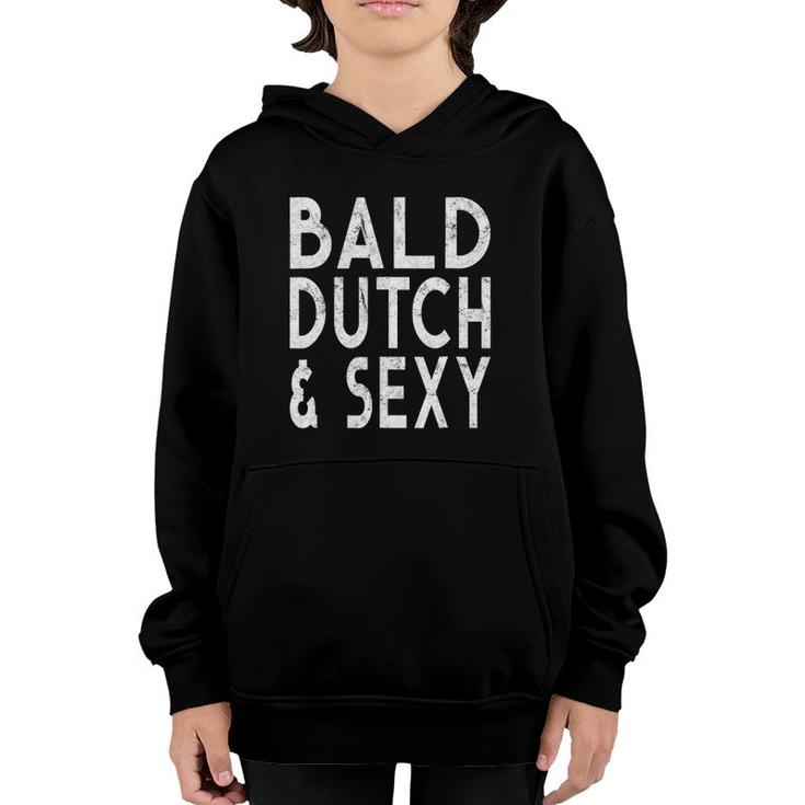 Bald Dutch And Sexygift For Men With No Hair Youth Hoodie