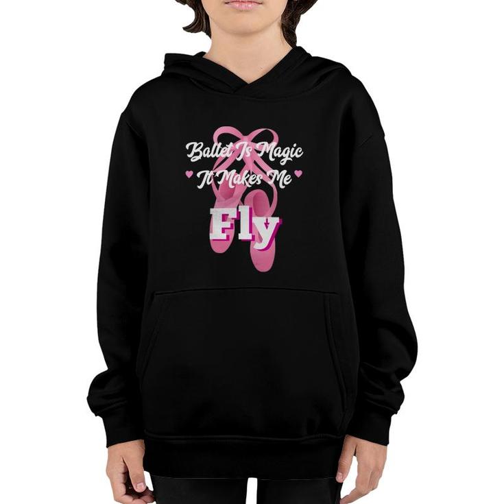 Ballet Dance Is Magic It Makes Me Fly Youth Hoodie