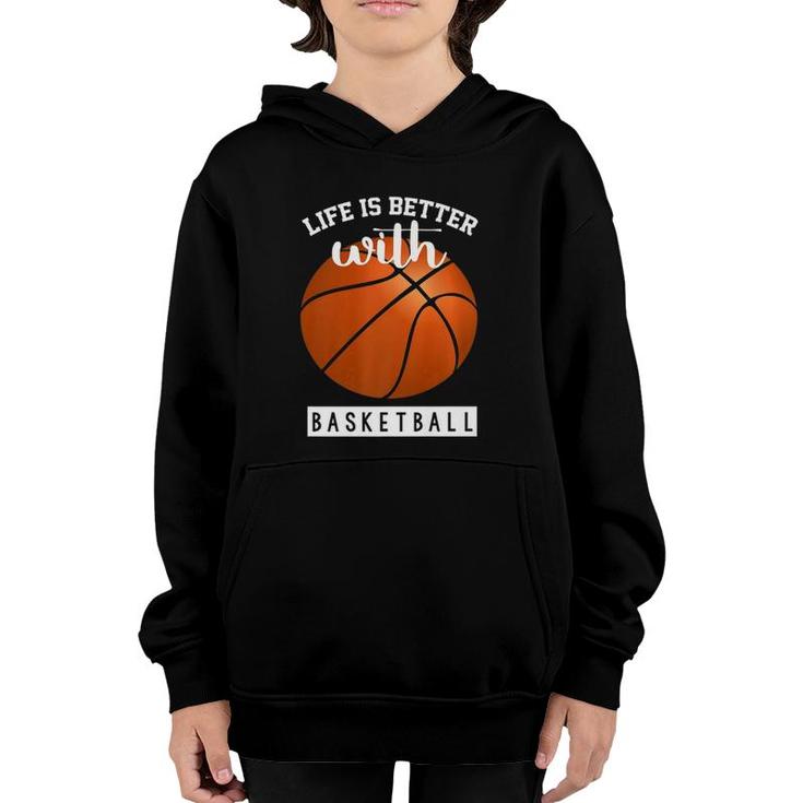 Basketball Design Life Is Better With Basketball  Youth Hoodie
