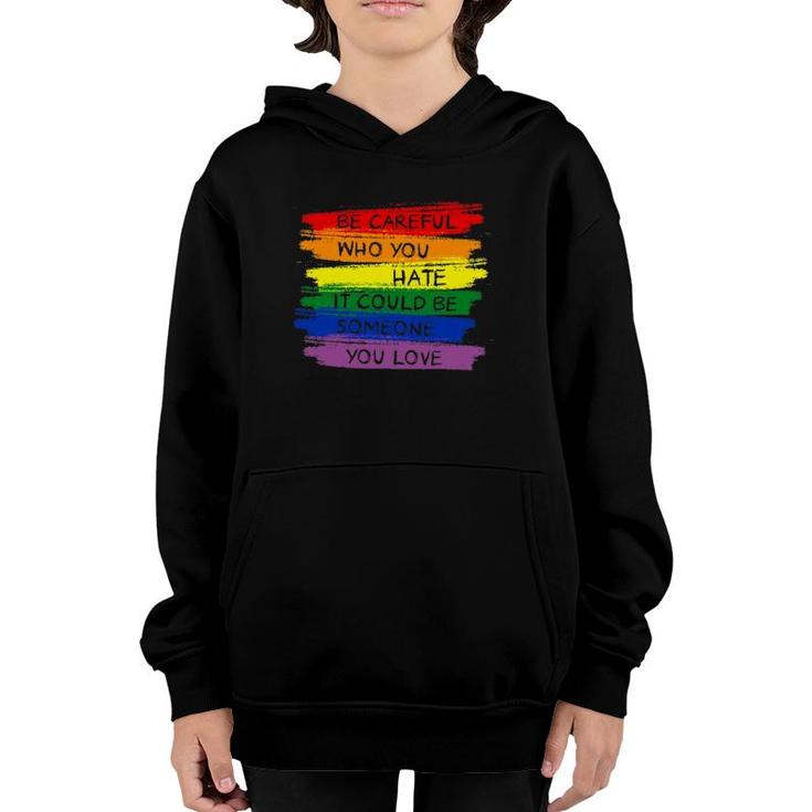 Be Careful Who You Hate Lgbt Rainbow Youth Hoodie