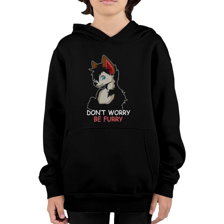 Be Furry Furry Owner Don't Worry Be Furry Youth Hoodie