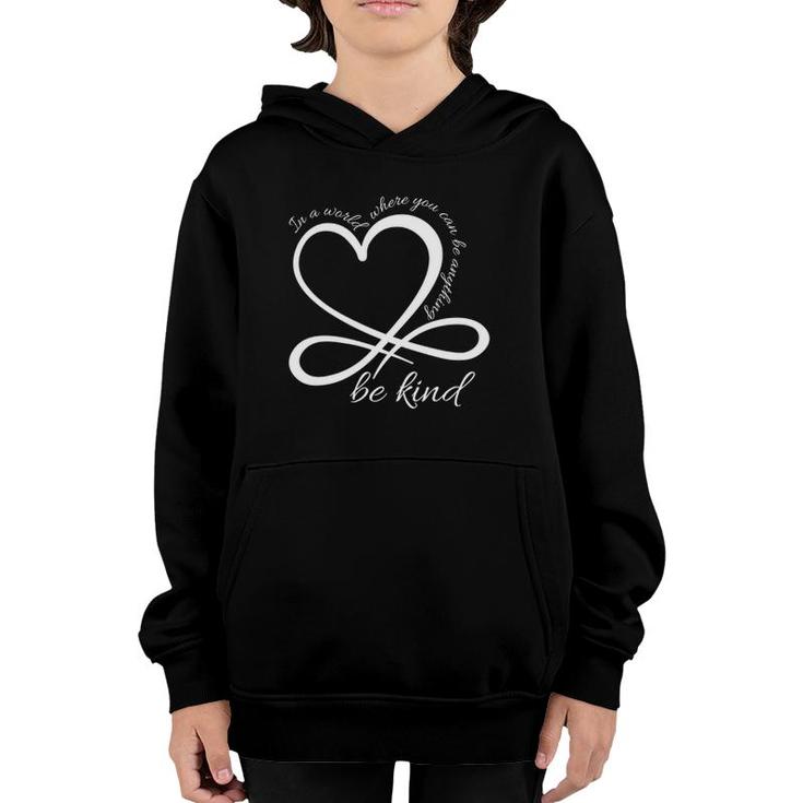 Be Kind Infinity In A World Where You Can Be Anything Youth Hoodie