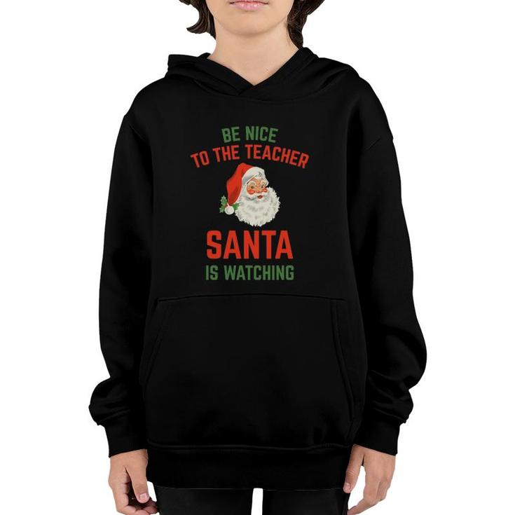 Be Nice To The Teacher Santa Is Watching Funny Youth Hoodie