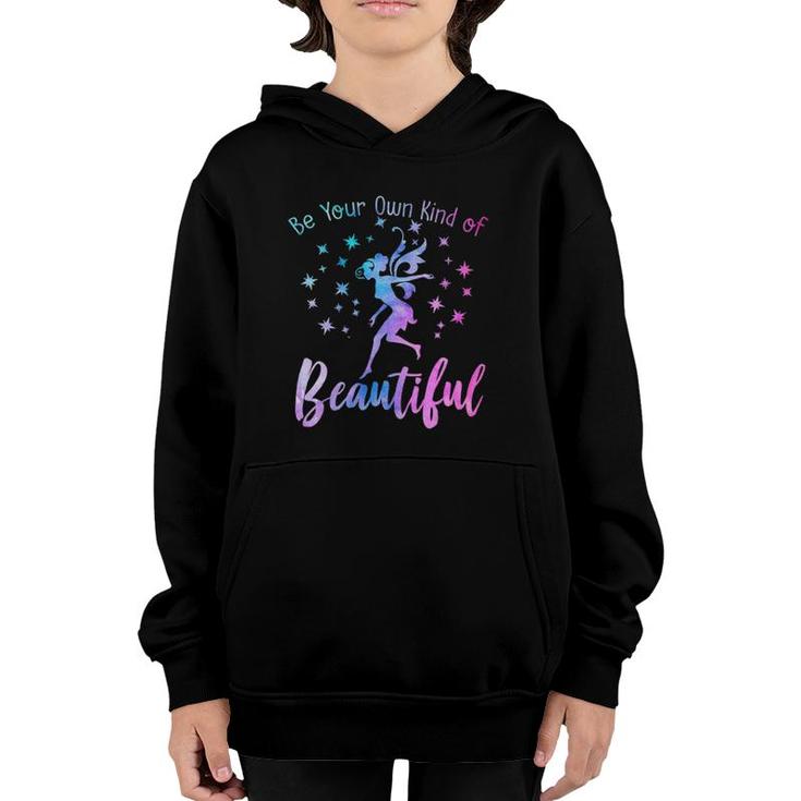 Be Your Own Kind Of Beautiful Inspiring Quote Fairies Fairy Youth Hoodie