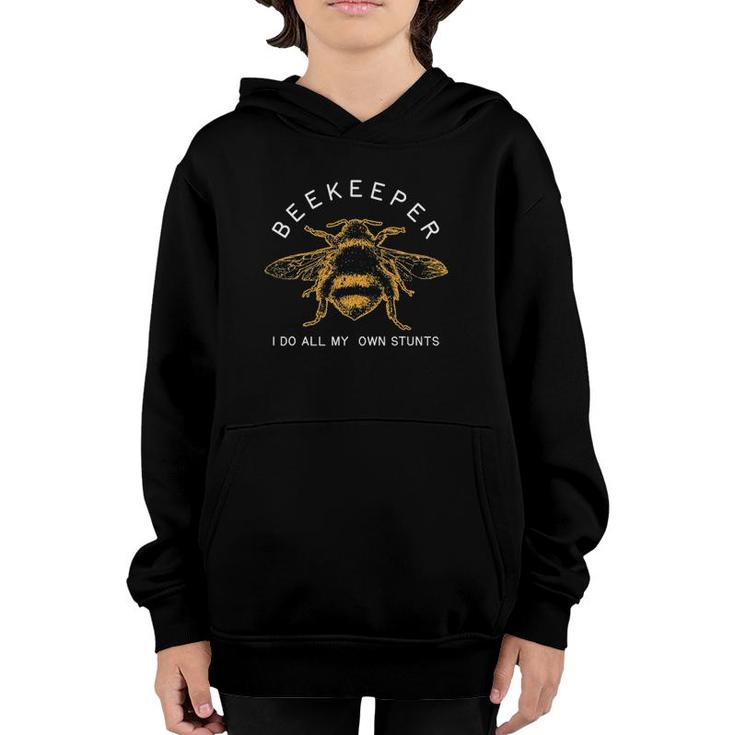 Beekeeper I Do My Own Stunts Funny Bee Apiarist Gift Youth Hoodie