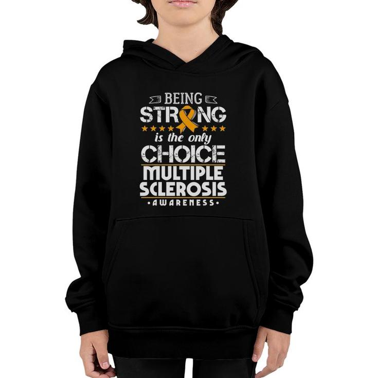 Being Strong Is The Only Choice - Ms Awareness Youth Hoodie