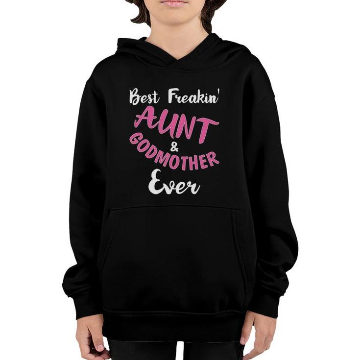 Best Freakin Aunt & Godmother Ever Funny Gift Auntie Youth Hoodie