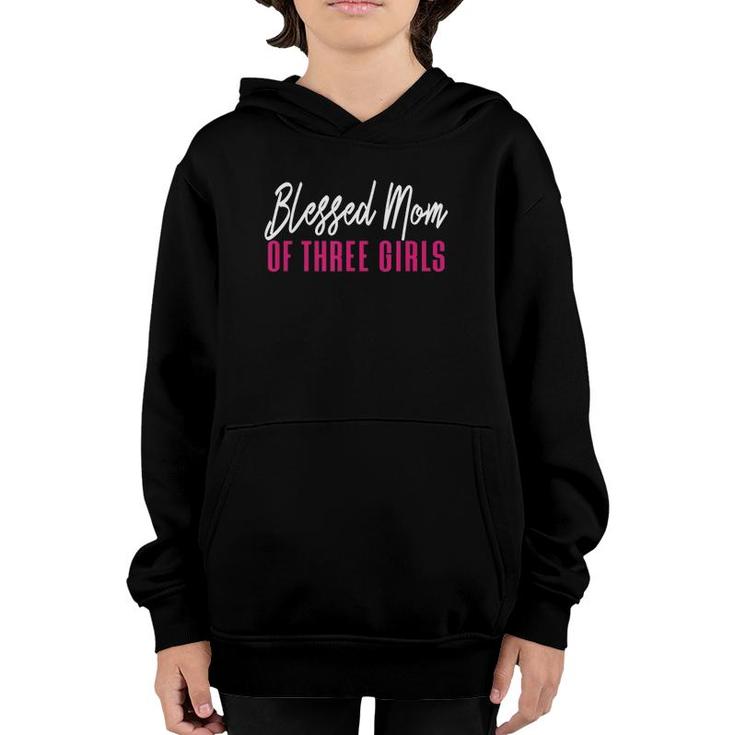 Blessed Mom Of Three Girls Mother Daughter Gift Youth Hoodie