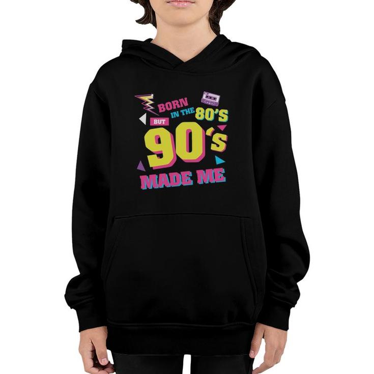 Born In The 80S But 90S Made Me Graphic Plus Size Vintage Youth Hoodie